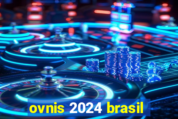 ovnis 2024 brasil